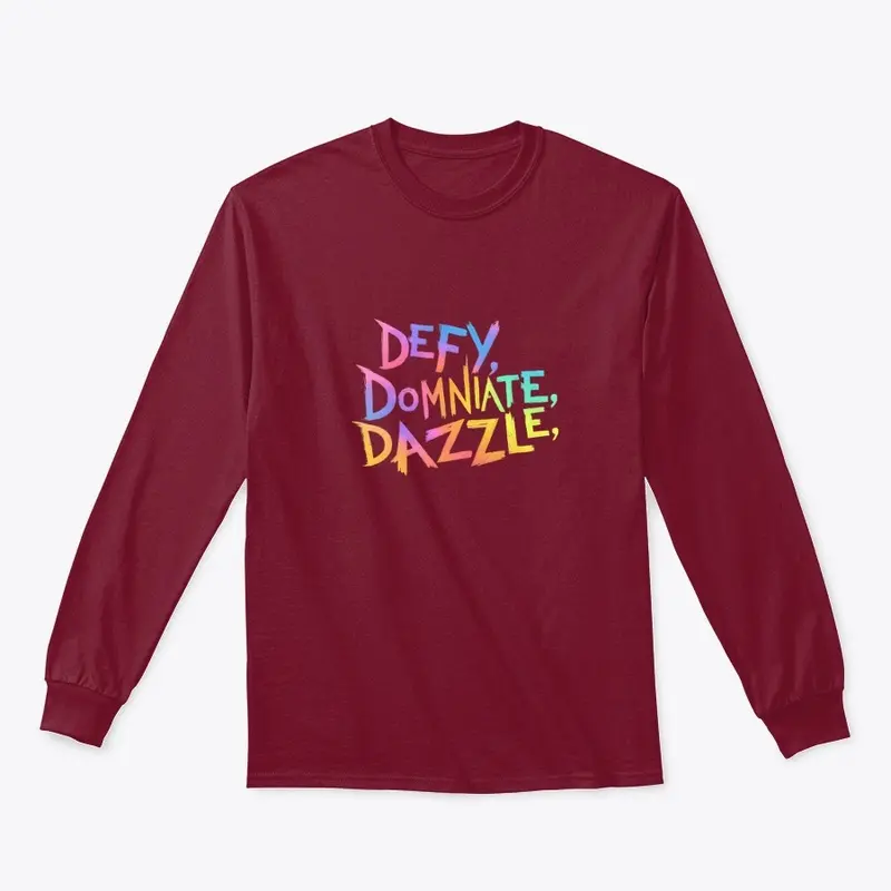 "Defy, Dominate & Dazzle"