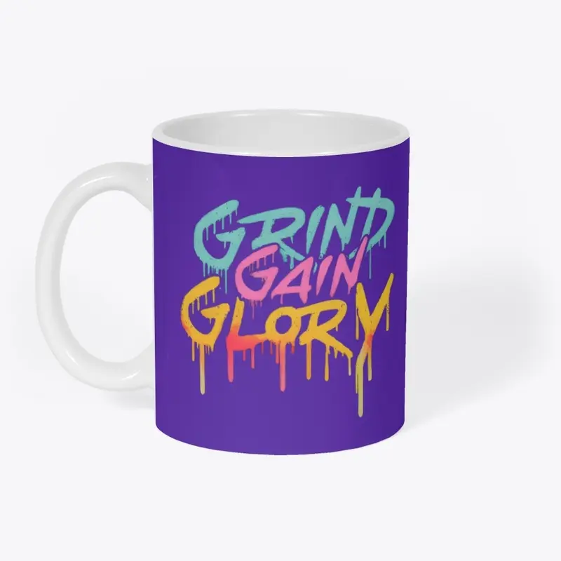 Grind, Gain and Glory